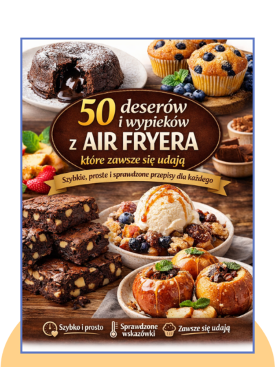 50 deserów i wypieków z air fryera, które zawsze się udają