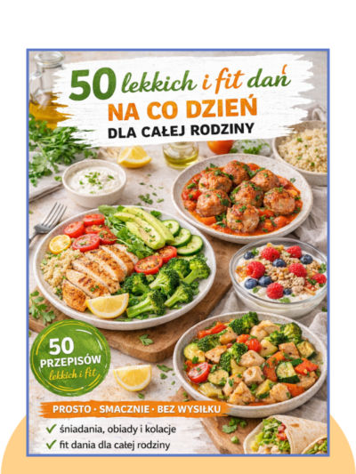 50 lekkich i fit dań na co dzień dla całej rodziny