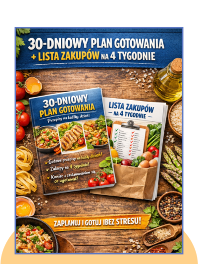 30-dniowy plan gotowania – bez zastanawiania się co jeść + Lista zakupów na 4 tygodnie