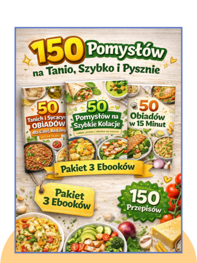 [Pakiet Ebooków] 150 Pomysłów na Szybkie i Tanie Obiady (Gotuj szybciej, taniej i bez stresu każdego dnia)