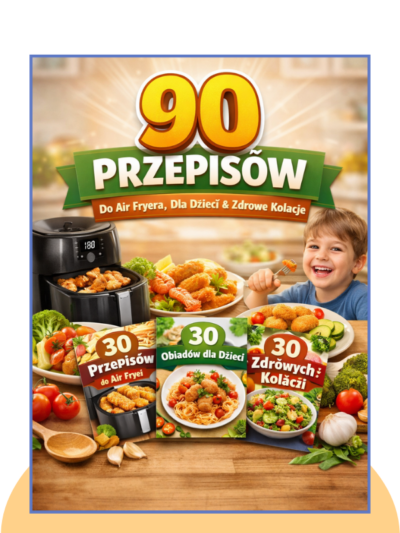 [Pakiet Ebooków] 90 Przepisów: Air Fryer + Dla Dzieci + Zdrowe Kolacje