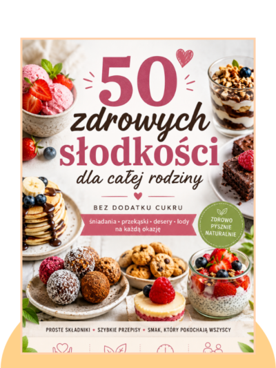 50 zdrowych słodkości dla całej rodziny