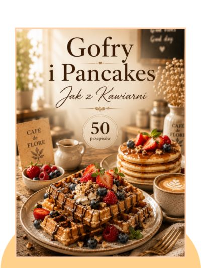 Gofry i Pancakes Jak z Kawiarni - 50 przepisów