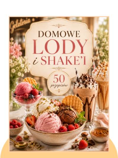 Domowe Lody i Shake’i - 50 przepisów