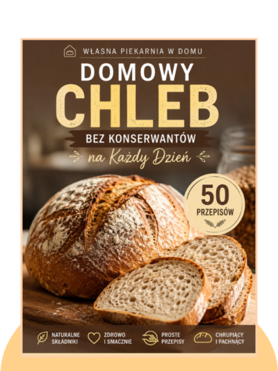 Domowy Chleb Bez Konserwantów na Każdy Dzień - 50 przepisów