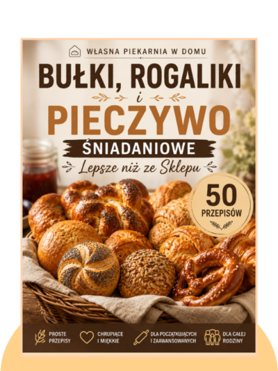 Bułki, Rogaliki i Pieczywo Śniadaniowe Lepsze niż ze Sklepu - 50 przepisów