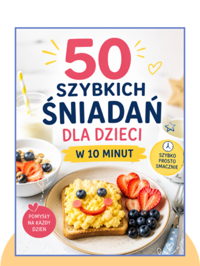 50 szybkich śniadań dla dzieci w 10 minut