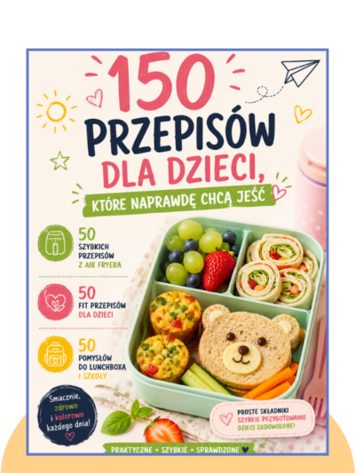 [Pakiet Ebooków] 150 przepisów dla dzieci, które naprawdę chcą jeść