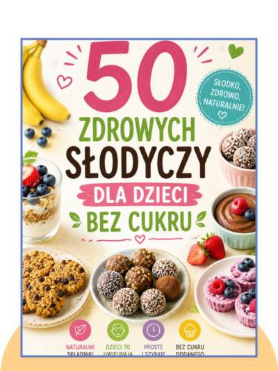 50 zdrowych słodyczy dla dzieci bez cukru