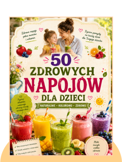 50 Zdrowych Napojów dla Dzieci