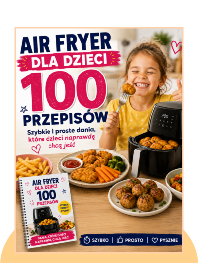 Ebook "Air Fryer dla dzieci — 100 przepisów"